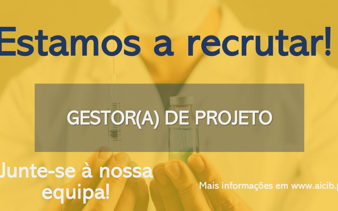 A AICIB está a recrutar um(a) Gestor(a) de Projeto * * * Concurso Encerrado * * *