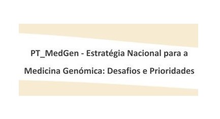 Conferência PT_MedGen “Estratégia Nacional para a Medicina Genómica”