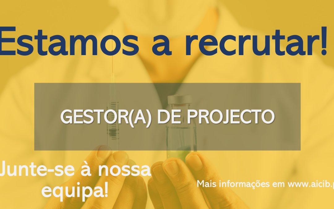 A AICIB está a recrutar um(a) Gestor(a) de Projetos (AICIB Porto) ***** Candidaturas encerradas ****