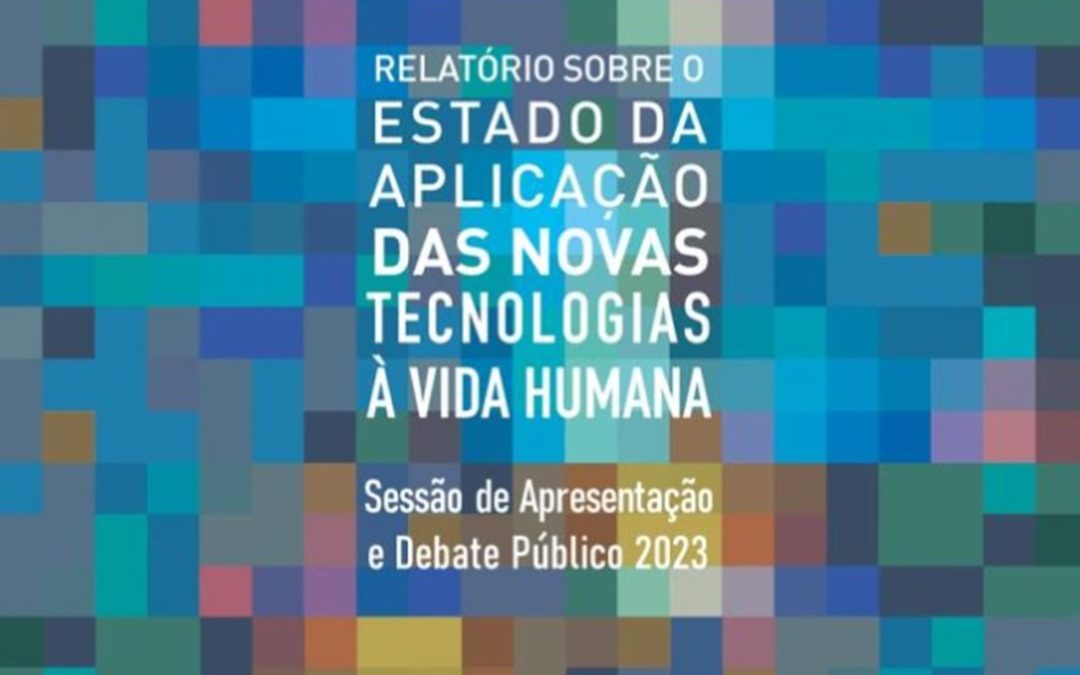 Relatório Sobre o Estado da Aplicação das Novas Tecnologias à Vida Humana 2022