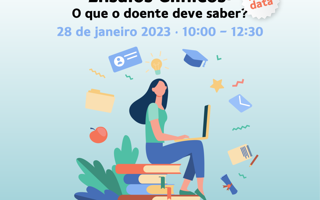 “Ensaios Clínicos: O que o doente deve saber?