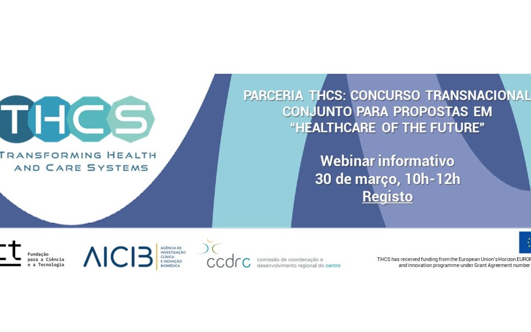 Webinar – Concurso Transnacional Conjunto da Parceria Europeia Transforming Health and Care Systems, para propostas na área “Healthcare of the Future”