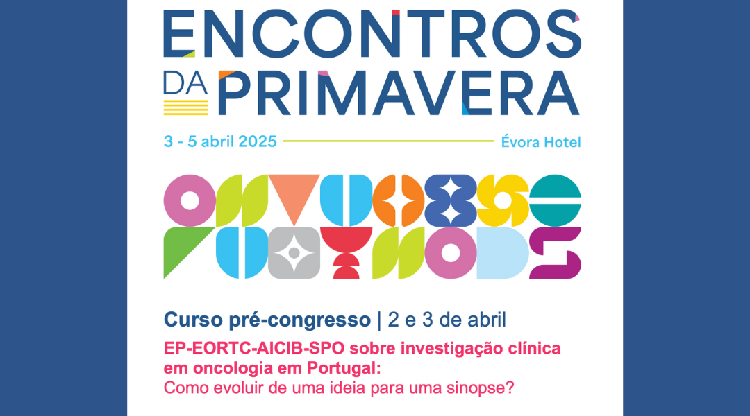 EP-EORTC-AICIB-SPO organizam Curso sobre investigação clínica em oncologia em Portugal