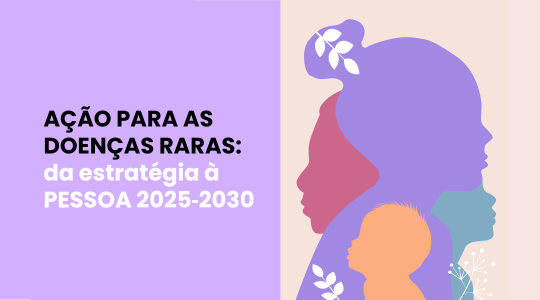 AICIB PARTICIPA NA ELABORAÇÃO DO PLANO DE AÇÃO PARA AS DOENÇAS RARAS 2025‑2030