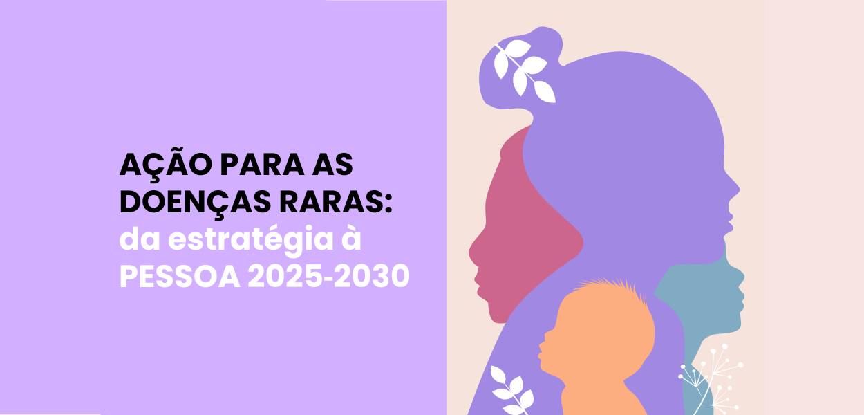 AICIB PARTICIPA NA ELABORAÇÃO DO PLANO DE AÇÃO PARA AS DOENÇAS RARAS 2025‑2030