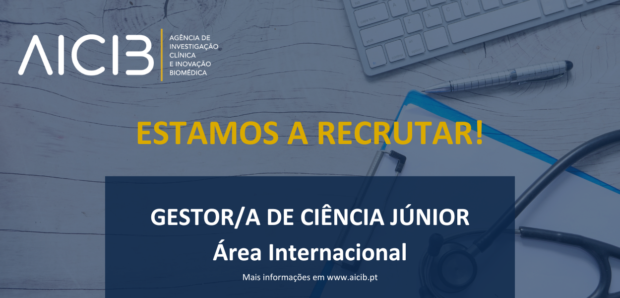 A AICIB está a recrutar um(a) GESTOR/A DE CIÊNCIA JÚNIOR, na área internacional!