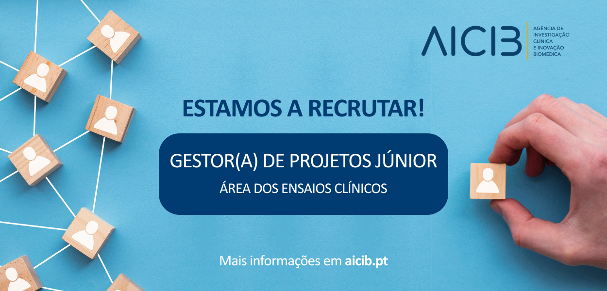 A AICIB está a recrutar um(a) GESTOR/A DE PROJETOS JÚNIOR, na área dos Ensaios Clínicos!