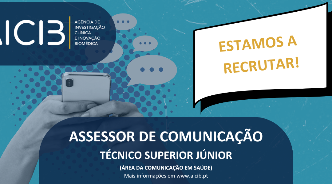 A AICIB está a recrutar um(a) ASSESSOR DE COMUNICAÇÃO na área da saúde – TÉCNICO/A SUPERIOR JÚNIOR!